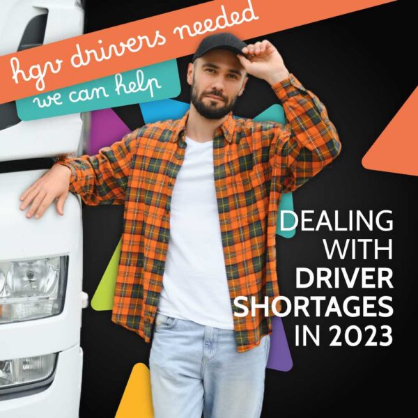 Bearded man in cap and orange checked shirt leaning against the cab of a white HGV, captioned HGV drivers needed we can help, dealing with driver shortages in 2023