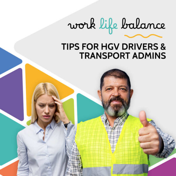 Stressed woman in white shirt holding her head beside a smiling man in hi-vis vest giving a thumbs up, captioned work life balance tips for HGV drivers and transport admins