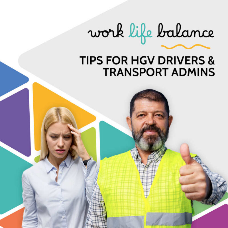 Stressed woman in white shirt holding her head beside a smiling man in hi-vis vest giving a thumbs up, captioned work life balance tips for HGV drivers and transport admins