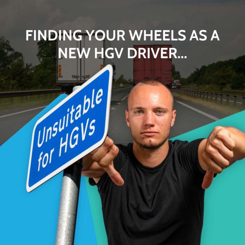 Young man in black t-shirt giving a thumbs down beside an Unsuitable for HGVs road sign, with lorries on a dual carriageway behind, captioned finding your wheels as a new HGV driver